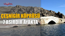 Çeşnigir Köprüsü 7 asırdır ayakta